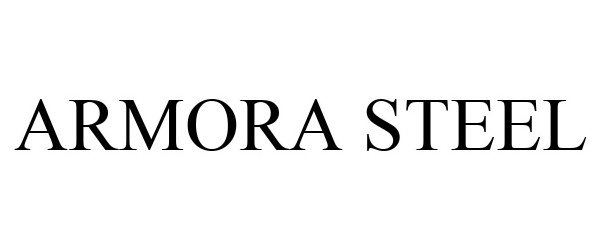 Trademark Logo ARMORA STEEL