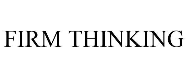 Trademark Logo FIRM THINKING
