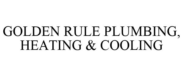  GOLDEN RULE PLUMBING, HEATING &amp; COOLING