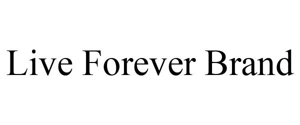 Trademark Logo LIVE FOREVER BRAND