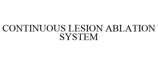 Trademark Logo CONTINUOUS LESION ABLATION SYSTEM