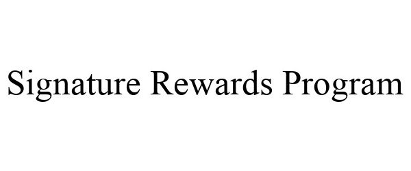 Trademark Logo SIGNATURE REWARDS PROGRAM