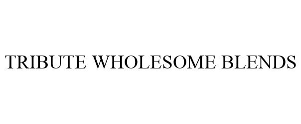 Trademark Logo TRIBUTE WHOLESOME BLENDS