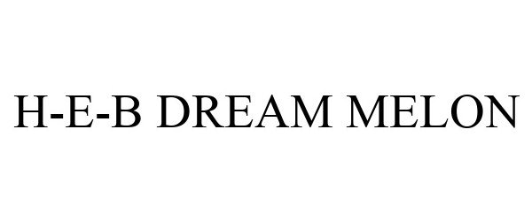 Trademark Logo H-E-B DREAM MELON
