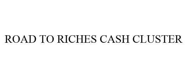  ROAD TO RICHES CASH CLUSTER