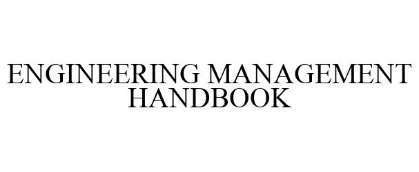  ENGINEERING MANAGEMENT HANDBOOK