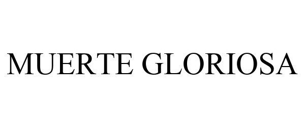 Trademark Logo MUERTE GLORIOSA