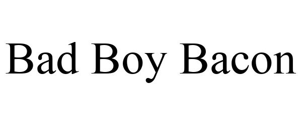 Trademark Logo BAD BOY BACON