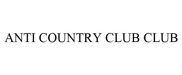 ANTI COUNTRY CLUB CLUB - Zire Golf LLC Trademark Registration
