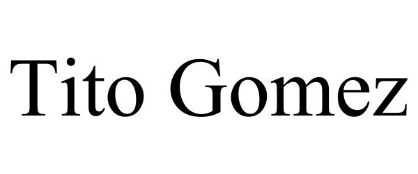 Trademark Logo TITO GOMEZ