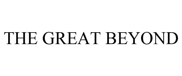 Trademark Logo THE GREAT BEYOND