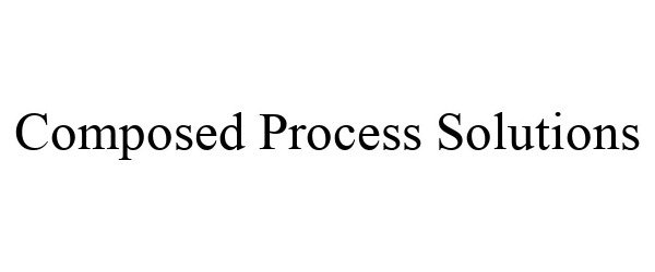 Trademark Logo COMPOSED PROCESS SOLUTIONS