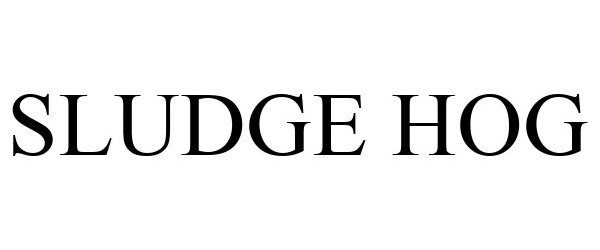 Trademark Logo SLUDGE HOG