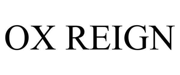 Trademark Logo OX REIGN