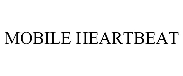 Trademark Logo MOBILE HEARTBEAT