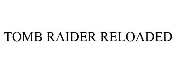 Trademark Logo TOMB RAIDER RELOADED