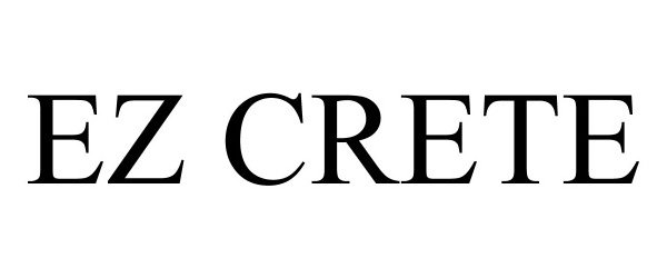 Trademark Logo EZ CRETE