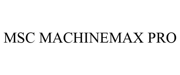 Trademark Logo MSC MACHINEMAX PRO