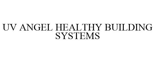 Trademark Logo UV ANGEL HEALTHY BUILDING SYSTEMS