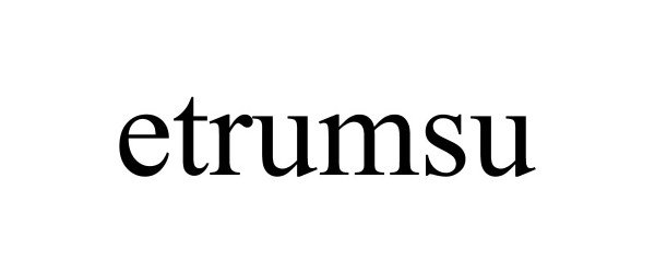 Trademark Logo ETRUMSU
