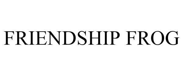 Trademark Logo FRIENDSHIP FROG