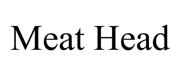MEAT HEAD