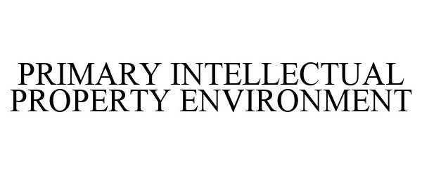 Trademark Logo PRIMARY INTELLECTUAL PROPERTY ENVIRONMENT