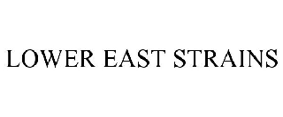 Trademark Logo LOWER EAST STRAINS