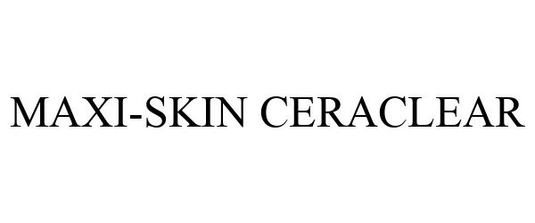  MAXI-SKIN CERACLEAR