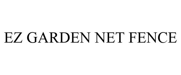 Trademark Logo EZ GARDEN NET FENCE