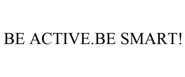  BE ACTIVE.BE SMART!