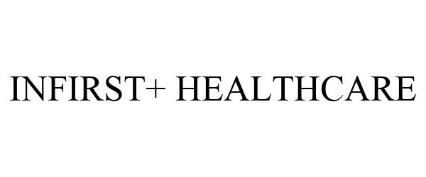 Trademark Logo INFIRST+ HEALTHCARE