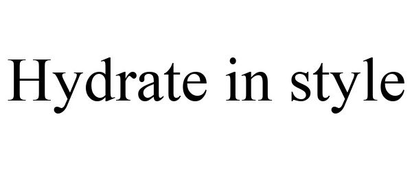 Trademark Logo HYDRATE IN STYLE