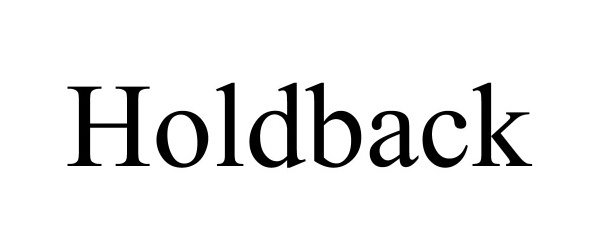 Trademark Logo HOLDBACK
