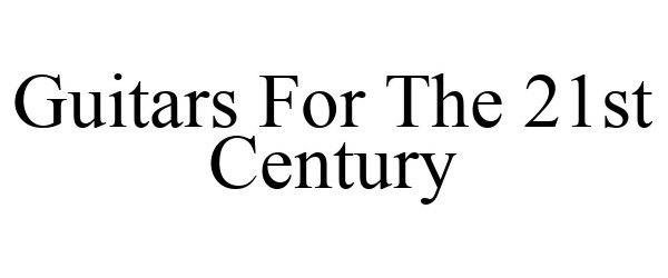 Trademark Logo GUITARS FOR THE 21ST CENTURY