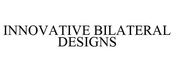 Trademark Logo INNOVATIVE BILATERAL DESIGNS
