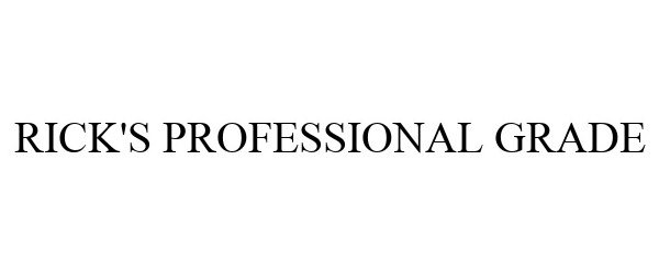 Trademark Logo RICK'S PROFESSIONAL GRADE