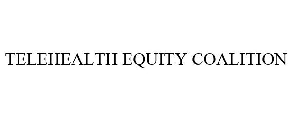  TELEHEALTH EQUITY COALITION