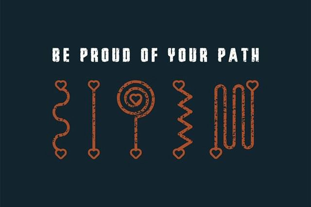  BE PROUD OF YOUR PATH
