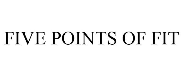 Trademark Logo FIVE POINTS OF FIT