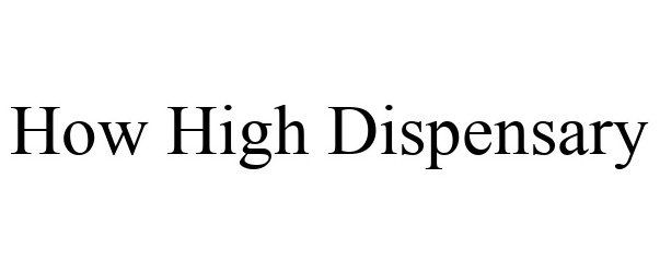  HOW HIGH DISPENSARY