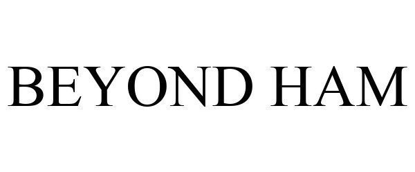 Trademark Logo BEYOND HAM
