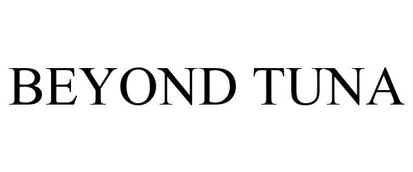 Trademark Logo BEYOND TUNA