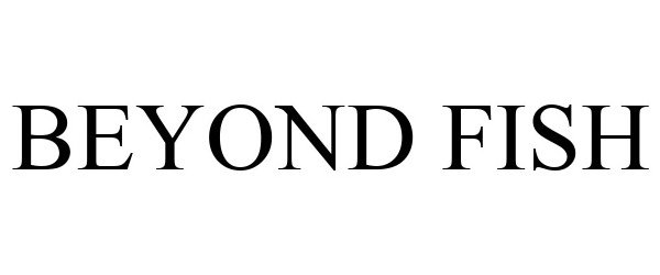 Trademark Logo BEYOND FISH
