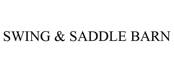 Trademark Logo SWING & SADDLE BARN