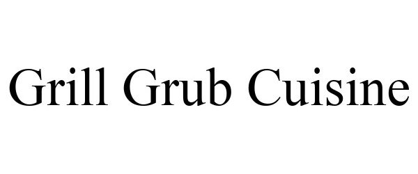  GRILL GRUB CUISINE