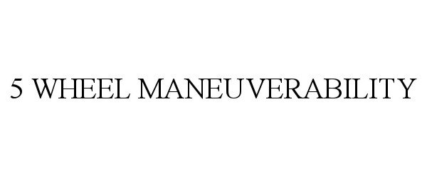 Trademark Logo 5 WHEEL MANEUVERABILITY