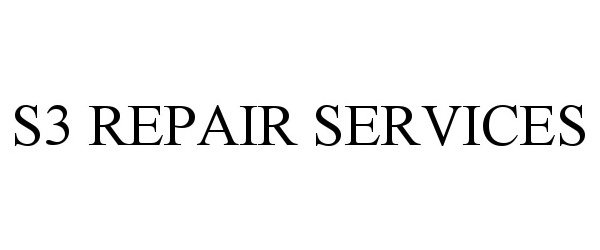 Trademark Logo S3 REPAIR SERVICES