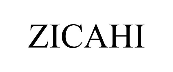 Trademark Logo ZICAHI