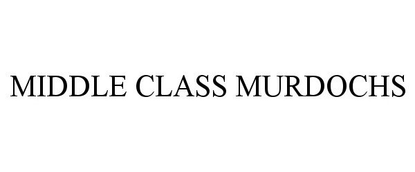 Trademark Logo MIDDLE CLASS MURDOCHS